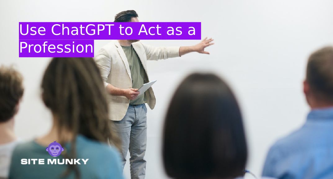 Use ChatGPT to Act as a Profession